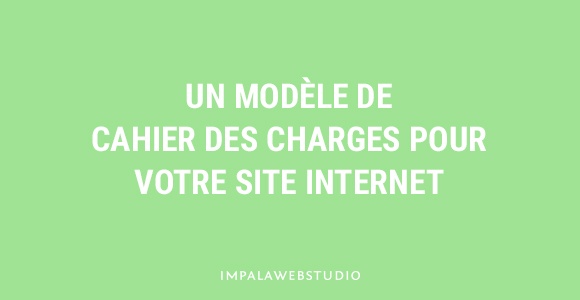 Un modèle de cahier des charges pour votre site internet